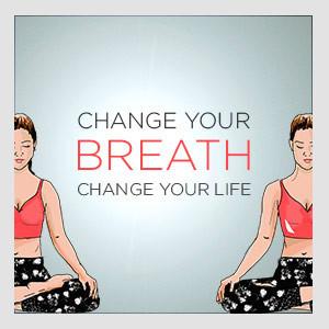 Change Your Breath, Change Your Life